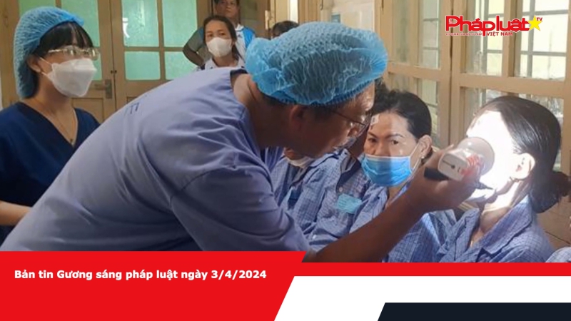 Bản tin Gương sáng pháp luật ngày 3/4/2024