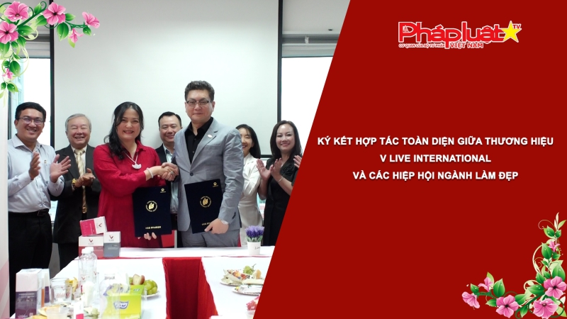 Ký kết hợp tác toàn diện giữa Thương hiệu V Live International và các Hiệp hội ngành làm đẹp