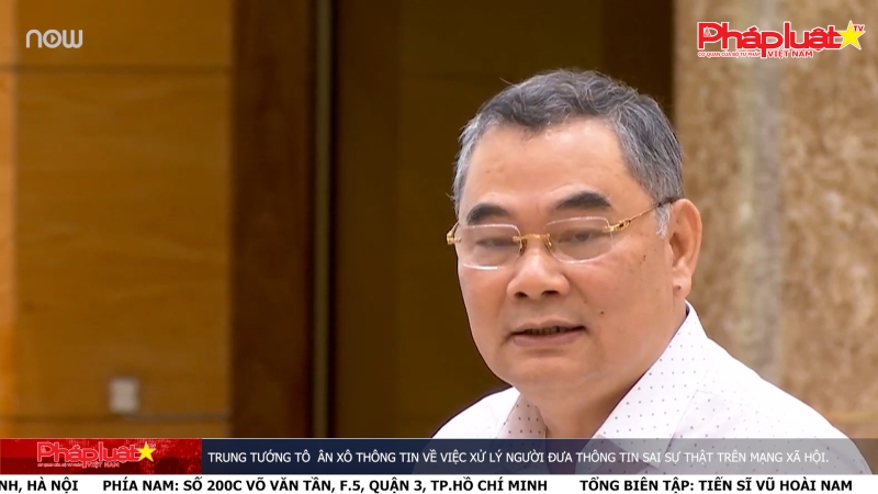 Pháp luật & Cộng đồng mạng ngày 5/4/2024: Trung tướng Tô Ân Xô thông tin về việc xử lý người đưa thông tin sai sự thật trên mạng xã hội