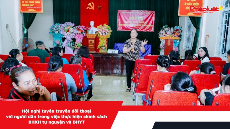 Hội nghị tuyên truyền đối thoại với người dân trong việc thực hiện chính sách BHXH tự nguyện và BHYT