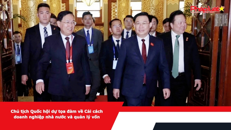 Chủ tịch Quốc hội dự tọa đàm về Cải cách doanh nghiệp nhà nước và quản lý vốn