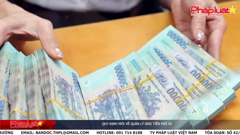 Bản tin Truyền thông Chính sách ngày 12/4/2024 - Quy định mới về quản lý seri tiền mới in