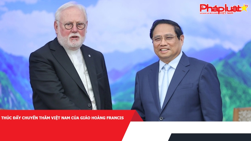 Thúc đẩy chuyến thăm Việt Nam của Giáo hoàng Francis