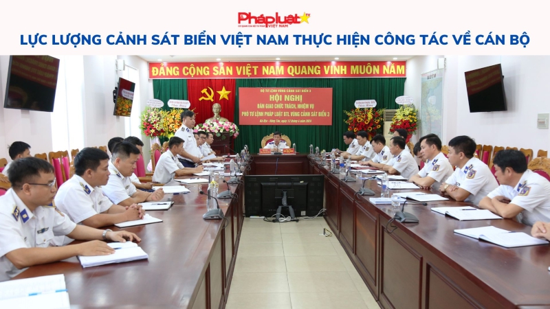 Lực lượng Cảnh sát biển Việt Nam thực hiện công tác về cán bộ