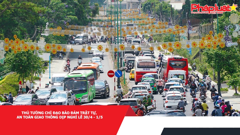 Thủ tướng chỉ đạo bảo đảm trật tự, an toàn giao thông dịp nghỉ lễ 30/4 - 1/5