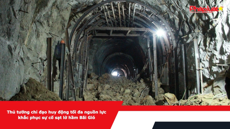 Thủ tướng chỉ đạo huy động tối đa nguồn lực khắc phục sự cố sạt lở hầm Bãi Gió