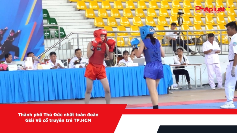 Thành phố Thủ Đức nhất toàn đoàn Giải Võ cổ truyền trẻ TP.HCM