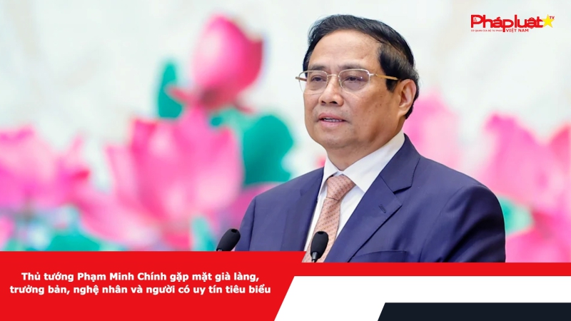 Thủ tướng Phạm Minh Chính gặp mặt già làng, trưởng bản, nghệ nhân và người có uy tín tiêu biểu