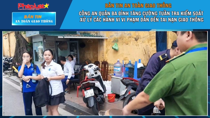 Bản tin ATGT số 58: Công an Quận Ba Đình tăng cường tuần tra kiểm soát xử lý các hành vi vi phạm dẫn đến tai nạn giao thông