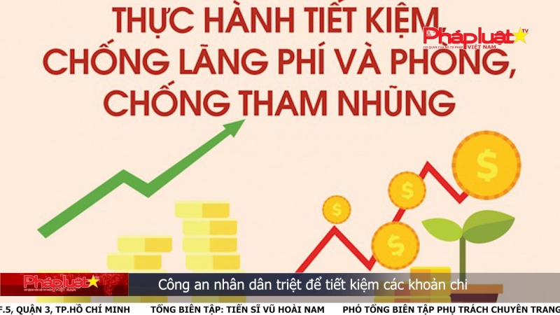 Bản tin Truyền thông Chính sách ngày 25/4/2024: Công an nhân dân triệt để tiết kiệm các khoản chi