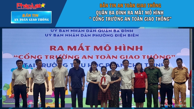 Bản tin ATGT số 60.Quận Ba Đình ra mắt mô hình “ Cổng trường an toàn giao thông”