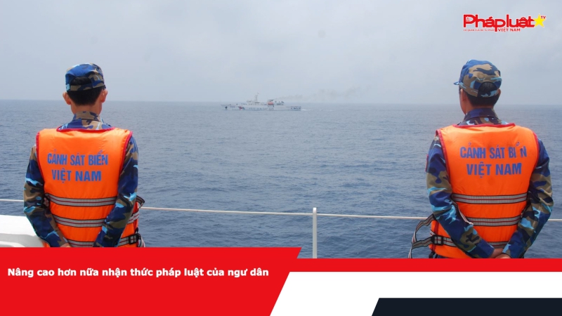 Nâng cao hơn nữa nhận thức pháp luật của ngư dân