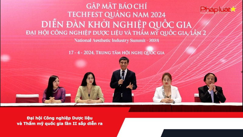 Đại hội Công nghiệp Dược liệu và Thẩm mỹ quốc gia lần II sắp diễn ra