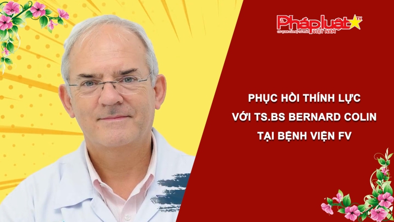 Bản tin Sức khỏe và Làm đẹp - Phục hồi thính lực với TS.BS Bernard Colin tại Bệnh viện FV