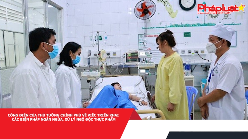 Công điện của Thủ tướng Chính phủ về việc triển khai các biện pháp ngăn ngừa, xử lý ngộ độc thực phẩm