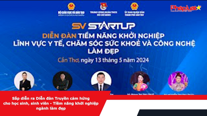 Sắp diễn ra Diễn đàn Truyền cảm hứng cho học sinh, sinh viên - Tiềm năng khởi nghiệp ngành làm đẹp