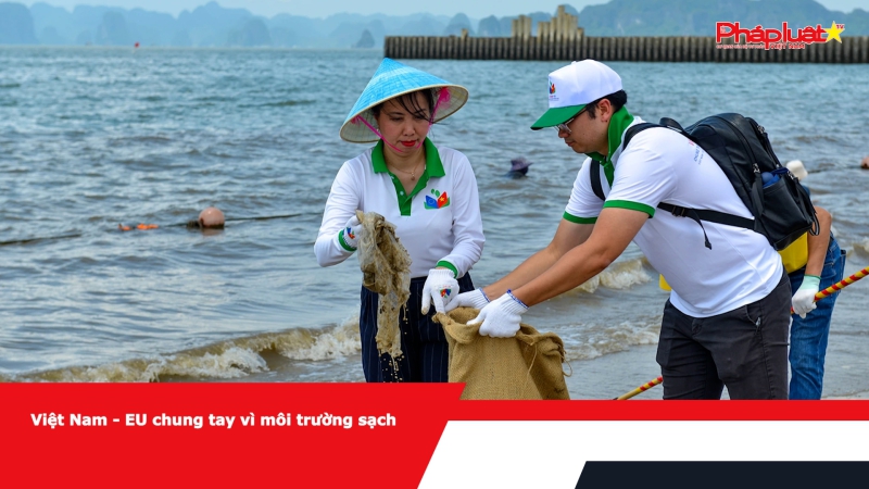 Việt Nam - EU chung tay vì môi trường sạch