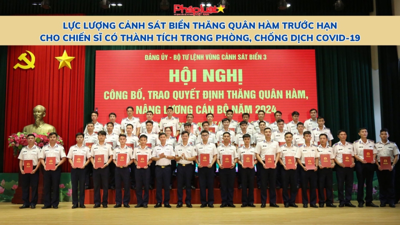 Lực lượng Cảnh sát biển thăng quân hàm trước hạn cho chiến sĩ có thành tích trong phòng, chống dịch Covid-19