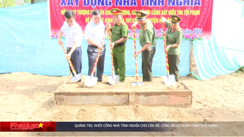Quảng Trị: Khởi công nhà tình nghĩa cho cán bộ công an có hoàn cảnh khó khăn