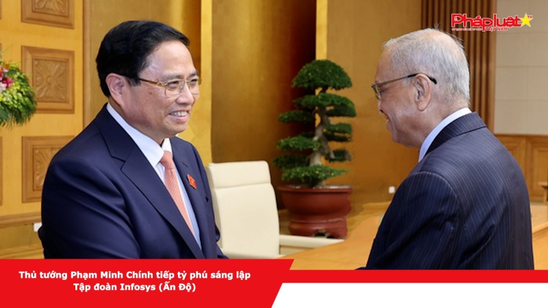 Thủ tướng Phạm Minh Chính tiếp tỷ phú sáng lập Tập đoàn Infosys (Ấn Độ)