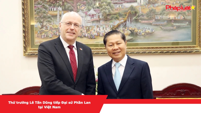 Thứ trưởng Lê Tấn Dũng - Bộ Lao động, Thương binh và Xã hội tiếp Đại sứ Phần Lan tại Việt Nam