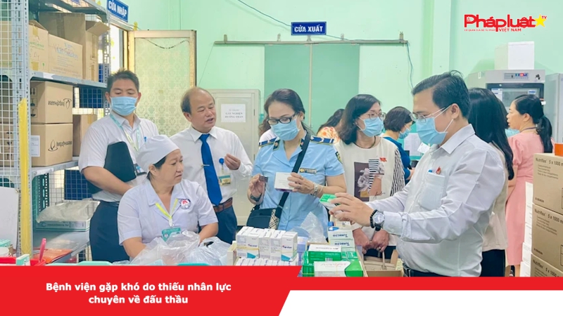 Bệnh viện gặp khó do thiếu nhân lực chuyên về đấu thầu