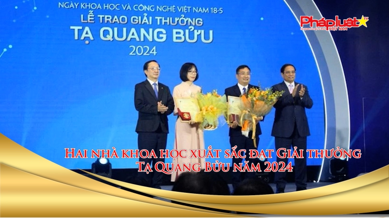 Bản tin Hotface ngày 25/5/2024: Hai nhà khoa học xuất sắc đạt Giải thưởng Tạ Quang Bửu năm 2024