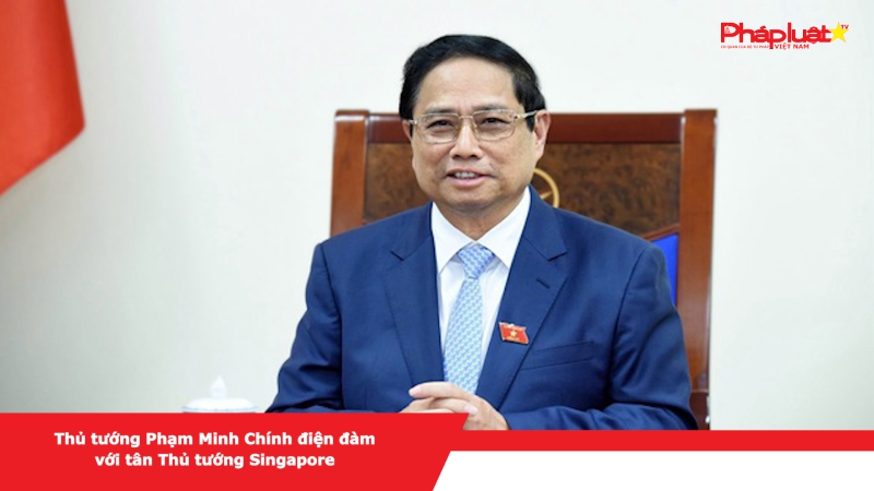 Thủ tướng Phạm Minh Chính điện đàm với tân Thủ tướng Singapore