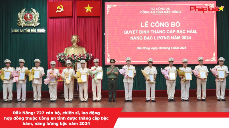 Đắk Nông: 727 cán bộ, chiến sĩ, lao động hợp đồng thuộc Công an tỉnh được thăng cấp bậc hàm, nâng lương bậc năm 2024