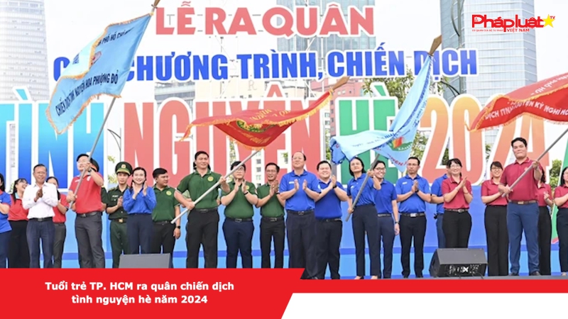 Tuổi trẻ TP. HCM ra quân chiến dịch tình nguyện hè năm 2024