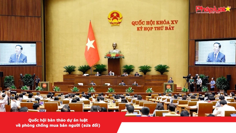 Quốc hội bàn thảo dự án luật về phòng chống mua bán người (sửa đổi)