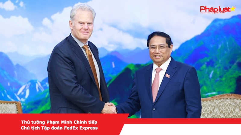 Thủ tướng Phạm Minh Chính tiếp Chủ tịch Tập đoàn FedEx Express