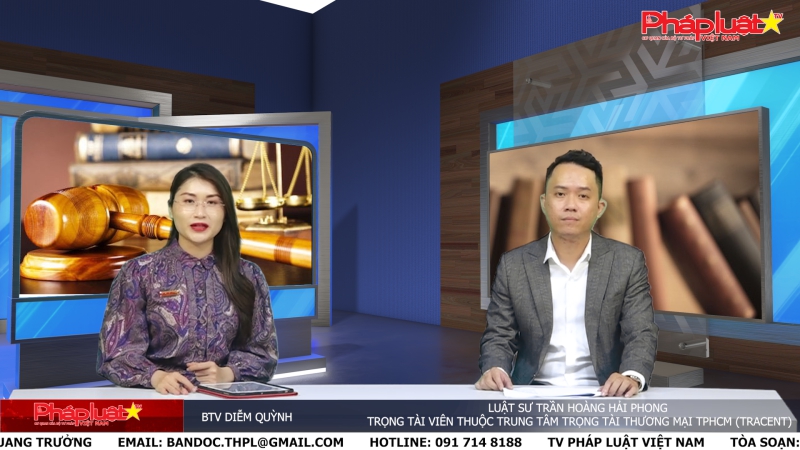 Tọa đàm Pháp Luật Trực Tuyến: Trọng tài thương mại - Phương thức hữu hiệu để giải quyết tranh chấp quốc tế