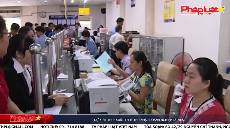 Bản tin Truyền thông Chính sách ngày 14/6/2024 - Dự kiến thuế suất thuế thu nhập doanh nghiệp là 20%