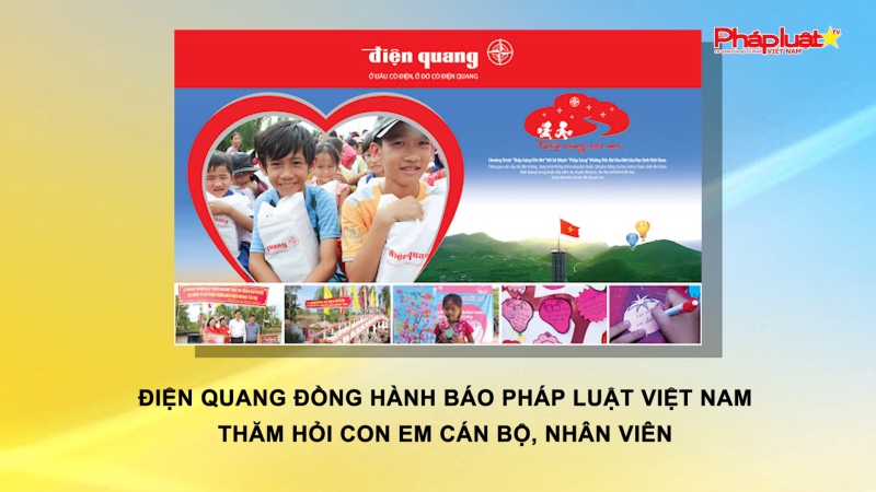 Điện Quang đồng hành Báo Pháp luật Việt Nam thăm hỏi con em cán bộ, nhân viên
