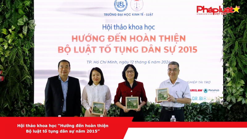 Hội thảo khoa học “Hướng đến hoàn thiện Bộ luật tố tụng dân sự năm 2015”