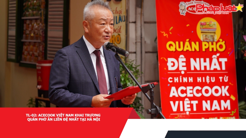 Acecook Việt Nam khai trương quán Phở ăn liền Đệ Nhất tại Hà Nội