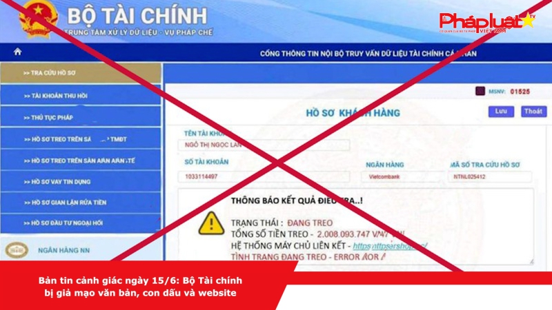 Bản tin cảnh giác ngày 15/6: Bộ Tài chính bị giả mạo văn bản, con dấu và website
