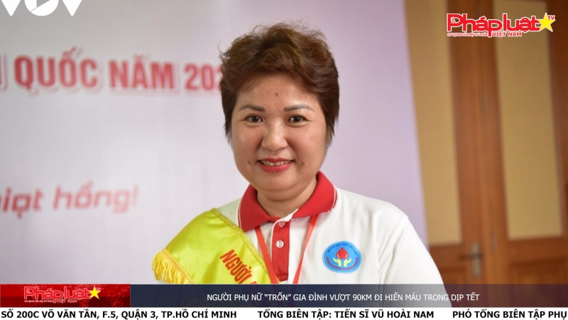 Bản tin Gương sáng Pháp luật ngày 19/6/2024: Người phụ nữ “trốn” gia đình vượt 90km đi hiến máu trong dịp Tết
