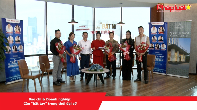 Báo chí & Doanh nghiệp: Cần “bắt tay” trong thời đại số