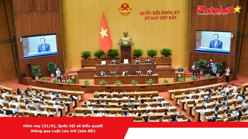 Hôm nay (21/6), Quốc hội sẽ biểu quyết thông qua Luật Lưu trữ (sửa đổi)