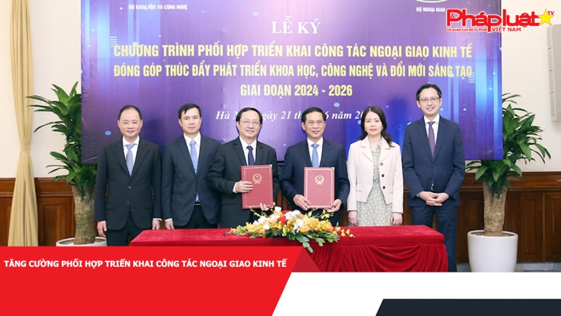 Tăng cường phối hợp triển khai công tác ngoại giao kinh tế