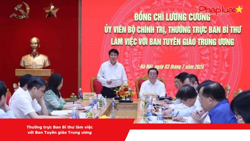 Thường trực Ban Bí thư làm việc với Ban Tuyên giáo Trung ương