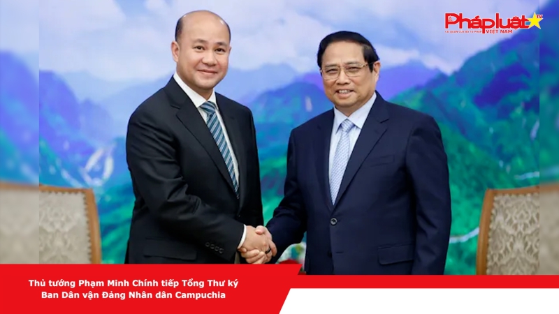 Thủ tướng Phạm Minh Chính tiếp Tổng Thư ký Ban Dân vận Đảng Nhân dân Campuchia