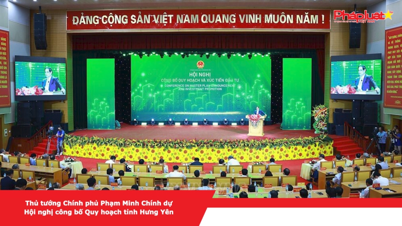 Thủ tướng Chính phủ Phạm Minh Chính dự Hội nghị công bố Quy hoạch tỉnh Hưng Yên
