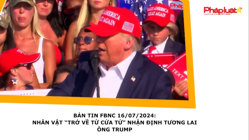 Thời sự quốc tế 16/7/2024