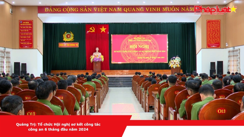 Quảng Trị: Tổ chức Hội nghị sơ kết công tác công an 6 tháng đầu năm 2024