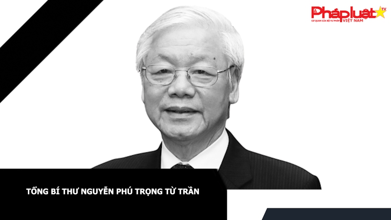 Tổng Bí thư Nguyễn Phú Trọng từ trần