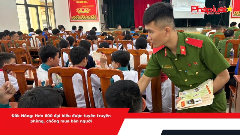 Đắk Nông: Hơn 600 đại biểu được tuyên truyền phòng, chống mua bán người