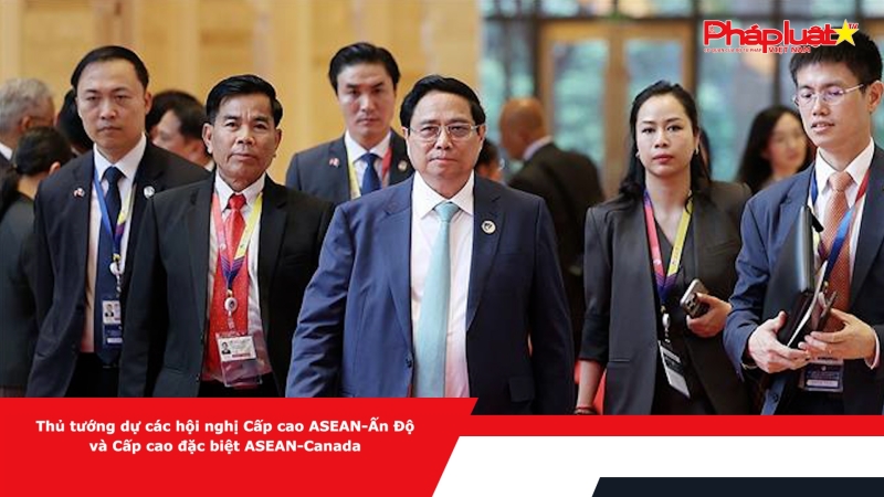 Thủ tướng dự các hội nghị Cấp cao ASEAN-Ấn Độ và Cấp cao đặc biệt ASEAN-Canada